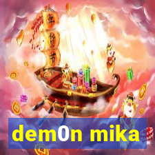 dem0n mika